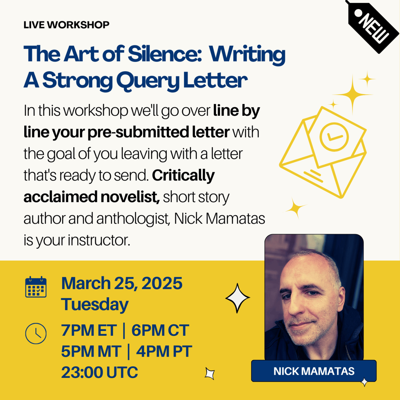 You can't sell a novel with an excellent query letter, but you can certainly earn a rejection letter with a poor one. In this workshop, we’ll examine what query letters are actually for. We'll go over line by line your pre-submitted letter with the goal of you leaving with a letter that's ready to send. Critically acclaimed novelist, short story author and anthologist, Nick Mamatas is your instructor. Date: March 19, 2025 Time: 7PM ET | 6PM CT | 5PM MT | 4PM PT | 23:00 UTC Can't make it on March 19th? Select the "Recording-Only On-Demand" option at checkout to watch at a time that works for you. Click to register