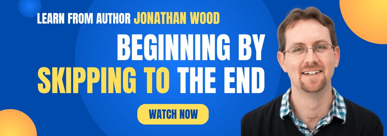 In this excerpt from his workshop, "Beginnings and Middles Without End" author Jonathan Wood shares how he approaches the beginning of his story—by skipping to the end.