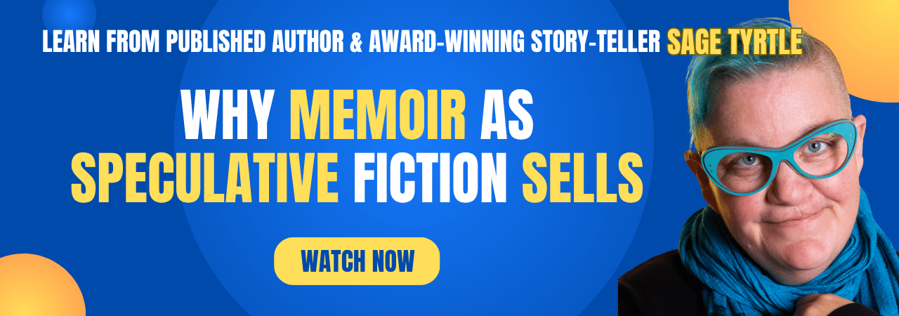 In this live workshop clip, award-winning story-teller and published author, Sage Tyrtle explains how she got a memoir story published by transforming it into speculative fiction.
