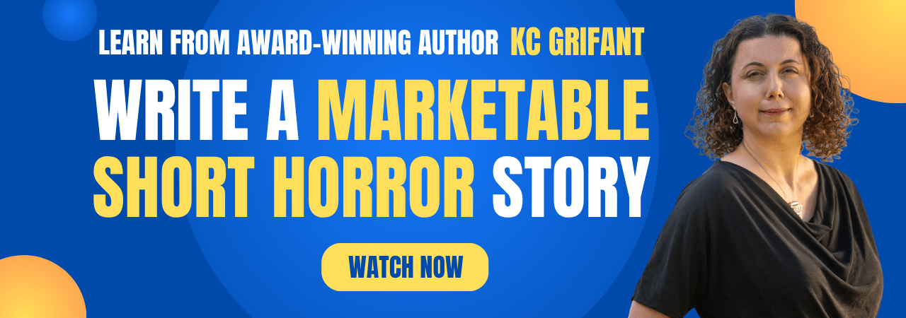 Write A Marketable Short Horror Story with KC Grifant